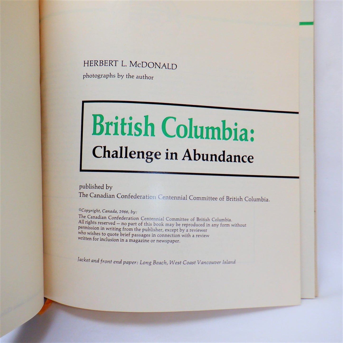 BRITISH COLUMBIA: CHALLENGE IN ABUNDANCE, A 100th Centennial Celebration Book by Herbert L. McDonald (1966 1st Ed., Numbered 290/1500)