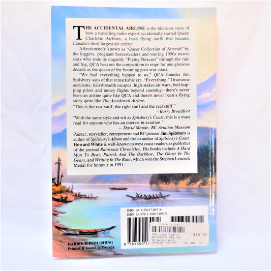 THE ACCIDENTAL AIRLINE, The True Story of Jim Spilsbury's Queen Charlotte Airlines, by Howard White & Jim Spilsbury (1994 1st Ed.)