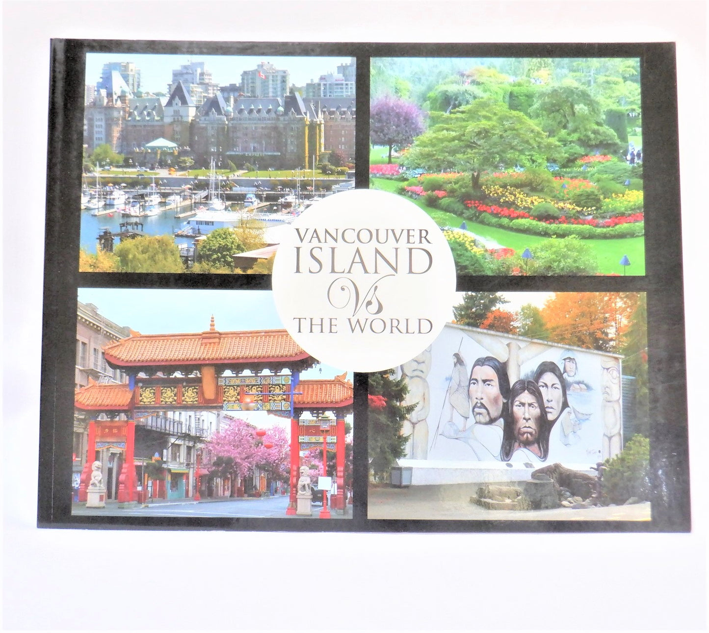 VANCOUVER ISLAND vs THE WORLD, A Photographic Contrast by Donna Marie Lynch (1st Ed. SIGNED)