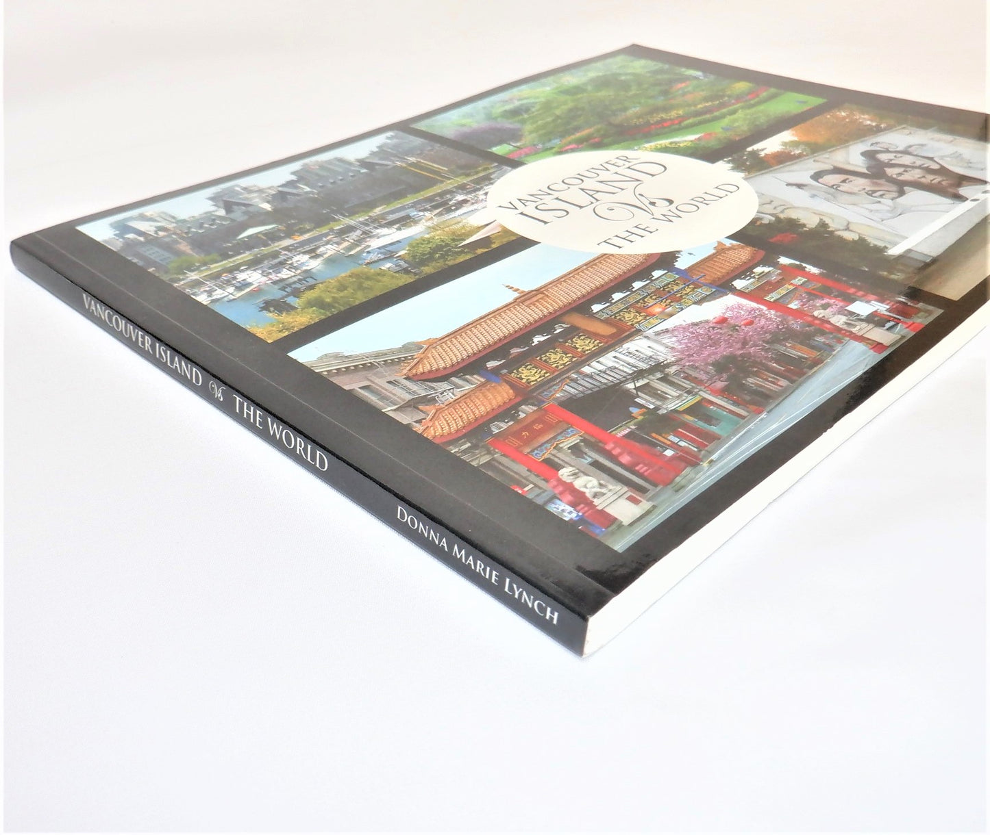 VANCOUVER ISLAND vs THE WORLD, A Photographic Contrast by Donna Marie Lynch (1st Ed. SIGNED)