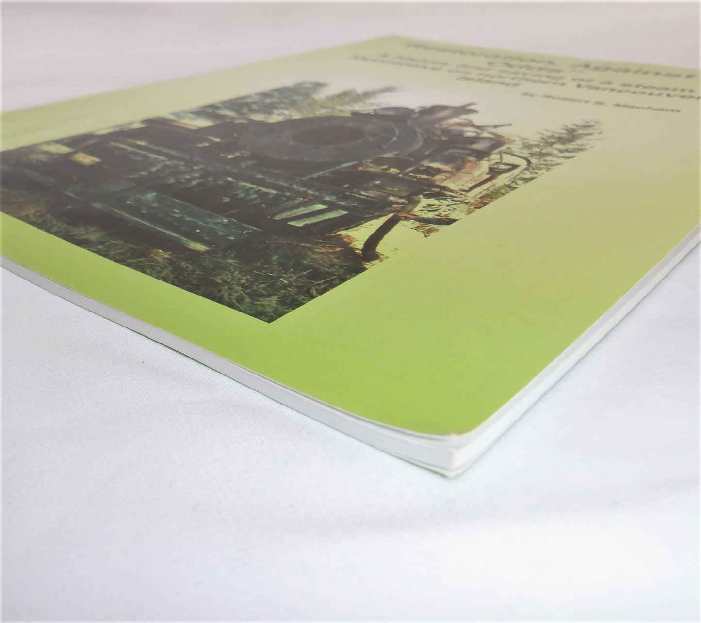 RESTORATION AGAINST ALL ODDS, A History and Saving of a Stream Locomotive on Northern Vancouver island, by Robert S. Macham (2015 1st Ed.)