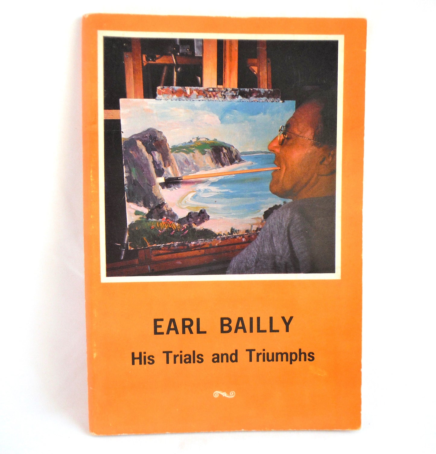 EARL BAILLY, HIS TRIALS AND TRIUMPHS, A Biography by Eugene W. Outerbridge, (1967-RARE Signed by Earl Bailly!)