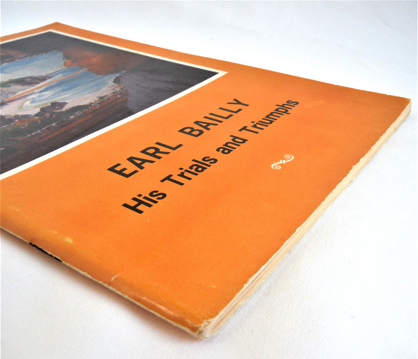 EARL BAILLY, HIS TRIALS AND TRIUMPHS, A Biography by Eugene W. Outerbridge, (1967-RARE Signed by Earl Bailly!)