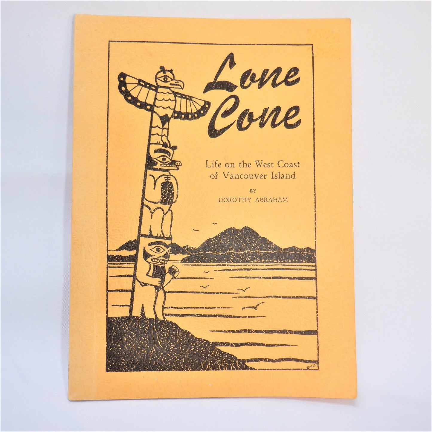 LONE CONE, Life on the West Coast of Vancouver Island BC, by Dorothy Abraham (1st Ed. SIGNED)