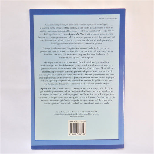 AGAINST THE FLOW, Rafferty-Alameda and the Politics of the Environment, by George N. Hood (1st Ed. SIGNED)