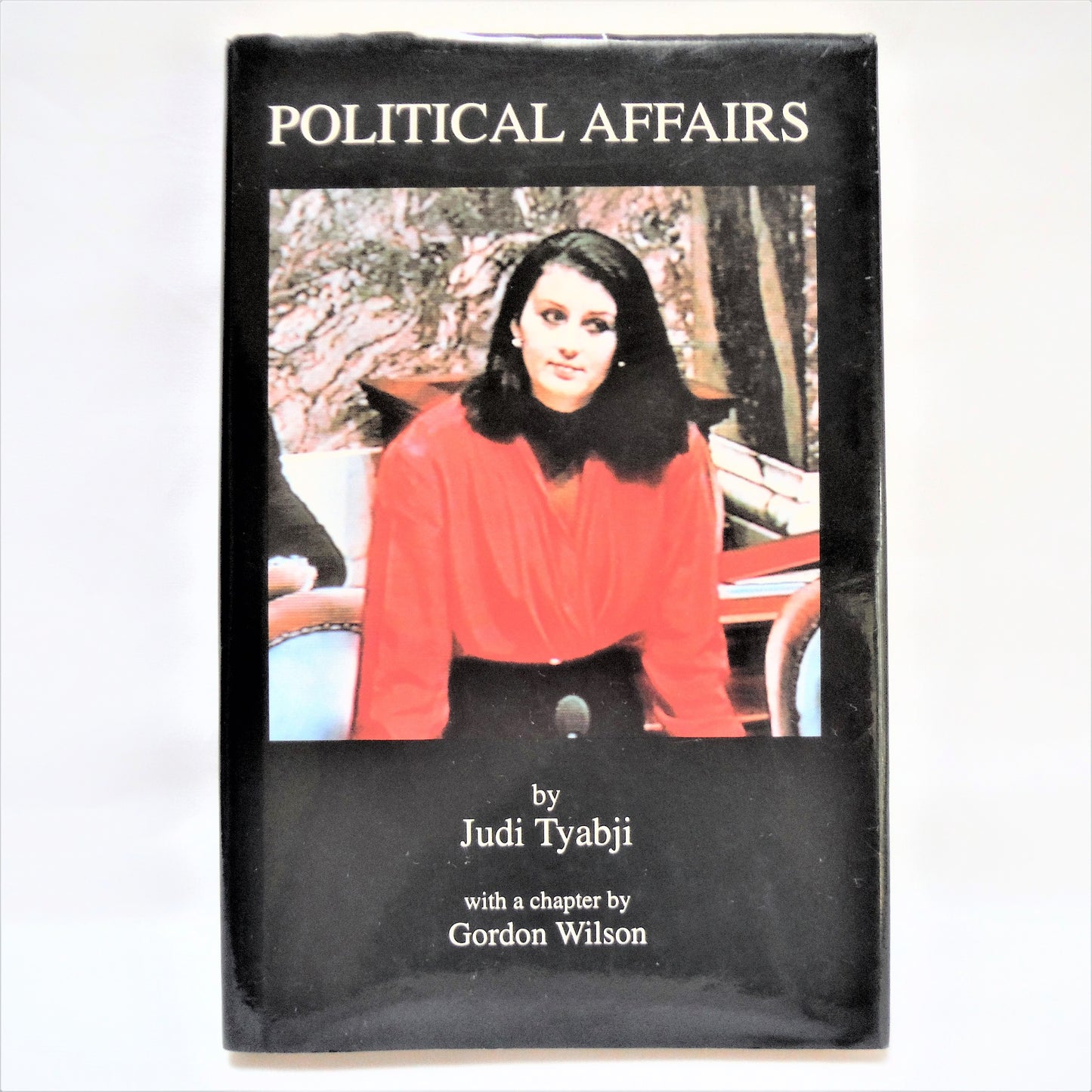 POLITICAL AFFAIRS, by Judi Tyabji, with a Chapter by Gordon Wilson (1st Ed. SIGNED)