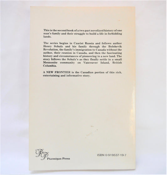 A NEW FRONTIER: The Canadian Chronicles of HENRY SCHULZ (RARE 1st Ed. SIGNED)