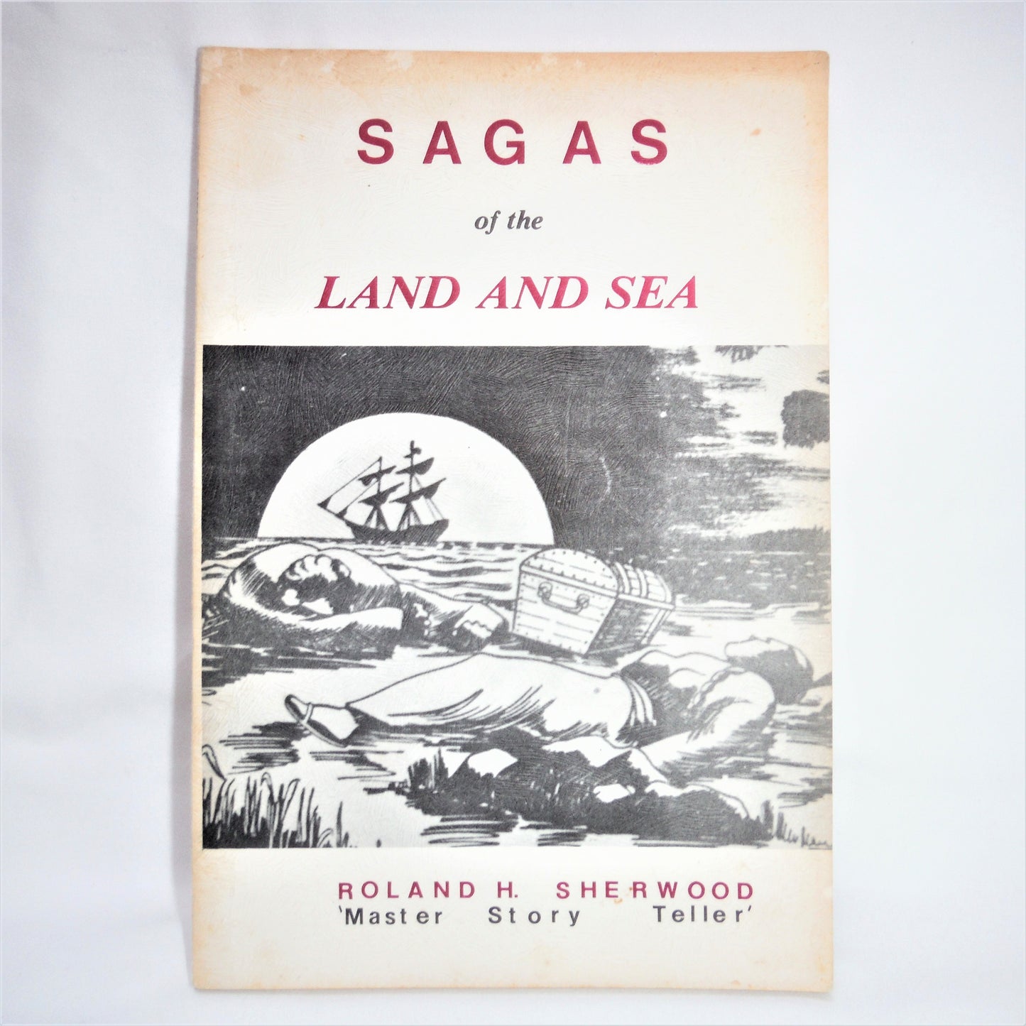 SAGAS OF THE LAND AND SEA, Nova Scotia Tales by Master Story Teller Roland H. Sherwood (1st Ed. SIGNED)