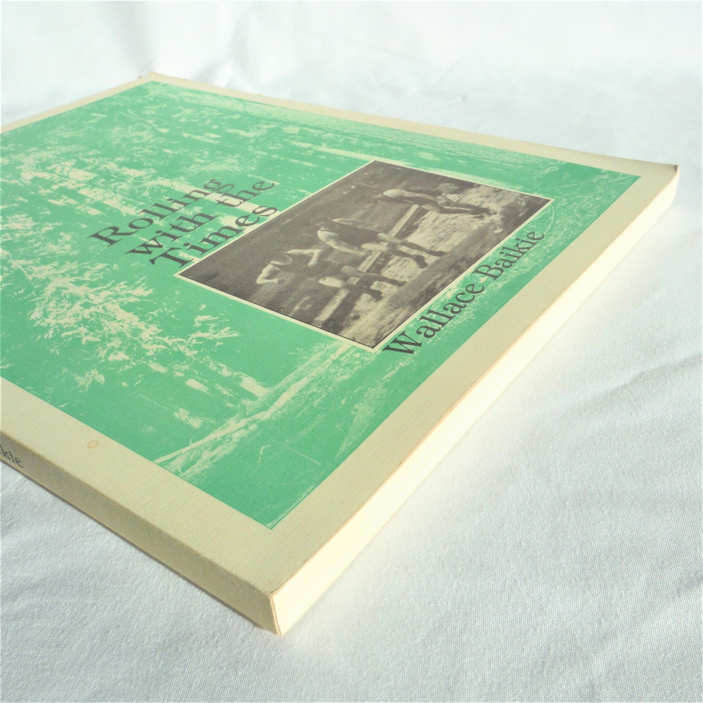 ROLLING WITH THE TIMES: A Collection of Vancouver Island Stories by Wallace Baikie (1st Ed. SIGNED)
