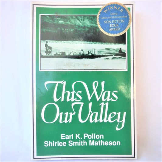 THIS WAS OUR VALLEY, the W.A.C. Bennett Dam Saga by Earl K. Pollon and Shirlee Smith Matheson (1990-SIGNED)