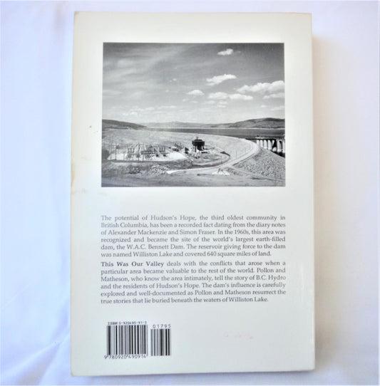 THIS WAS OUR VALLEY, the W.A.C. Bennett Dam Saga by Earl K. Pollon and Shirlee Smith Matheson (1990-SIGNED)