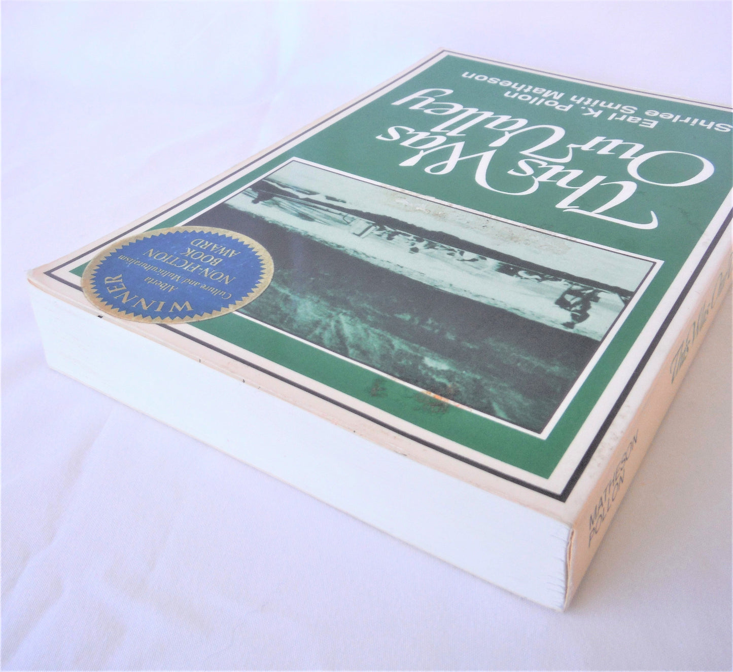 THIS WAS OUR VALLEY, the W.A.C. Bennett Dam Saga by Earl K. Pollon and Shirlee Smith Matheson (1990-SIGNED)