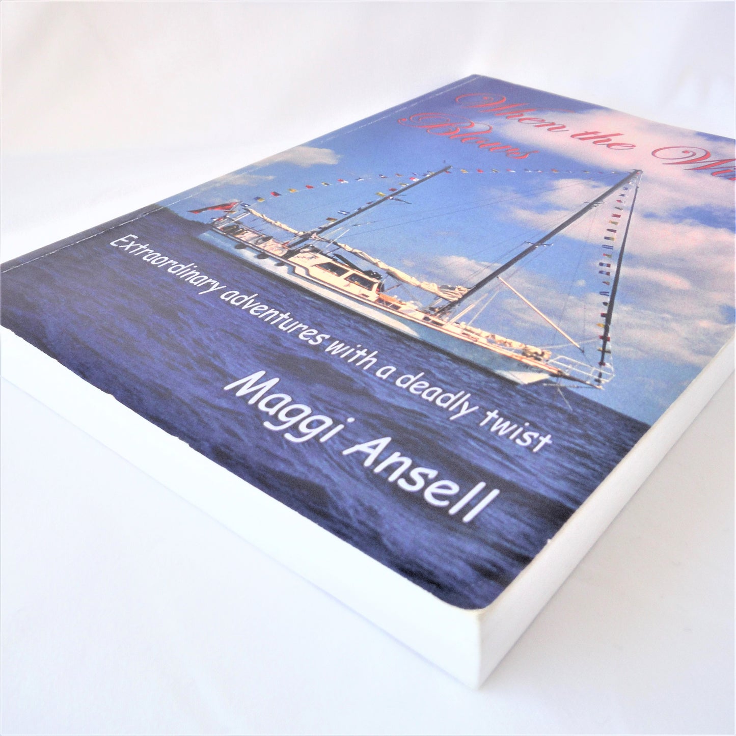 WHEN THE WIND BLOWS, Extraordinary Adventures with a Deadly Twist, by Maggi Ansell (1st Ed. SIGNED)