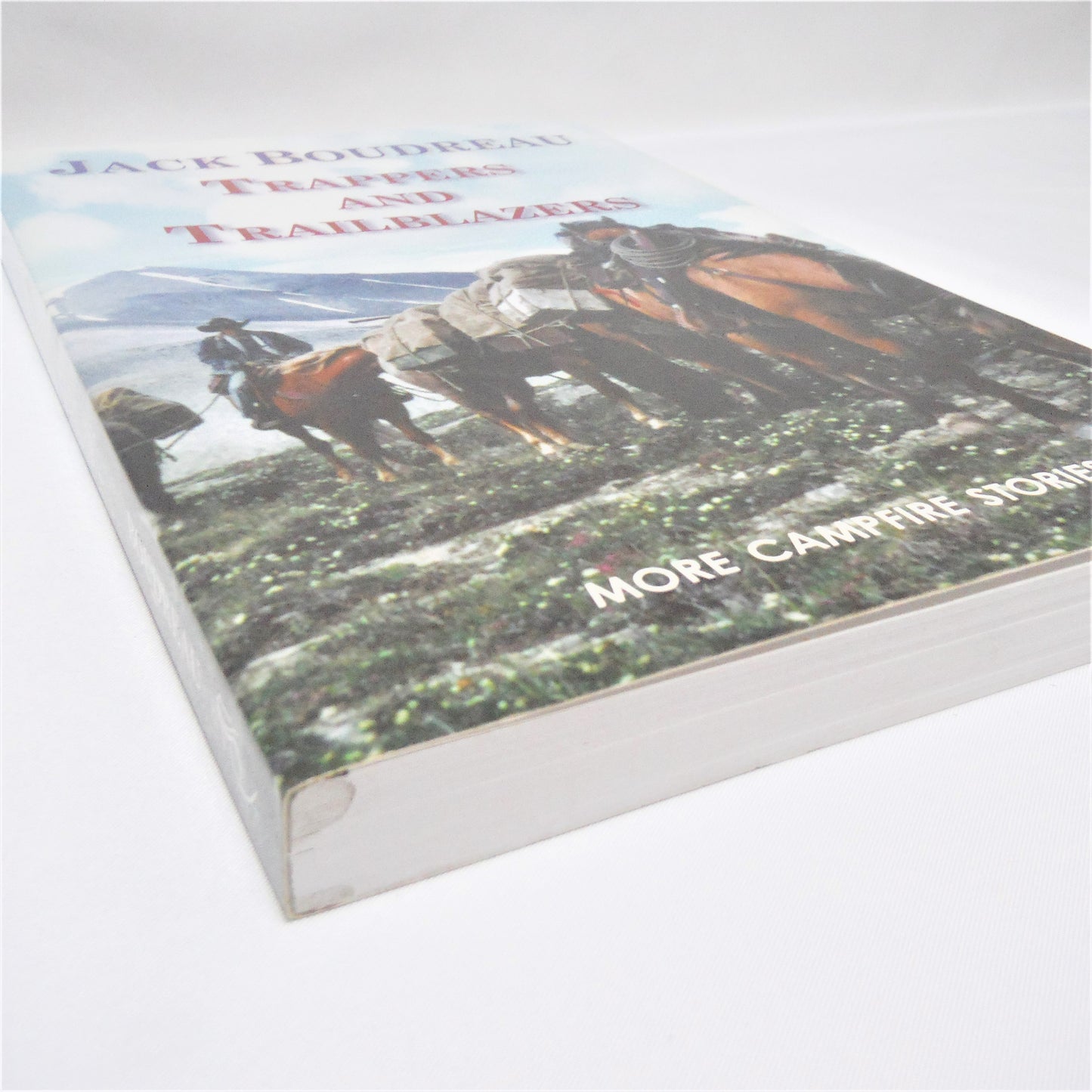 TRAPPERS AND TRAILBLAZERS: More Campfire Stories by Jack Boudreau (2009 1st Ed.)