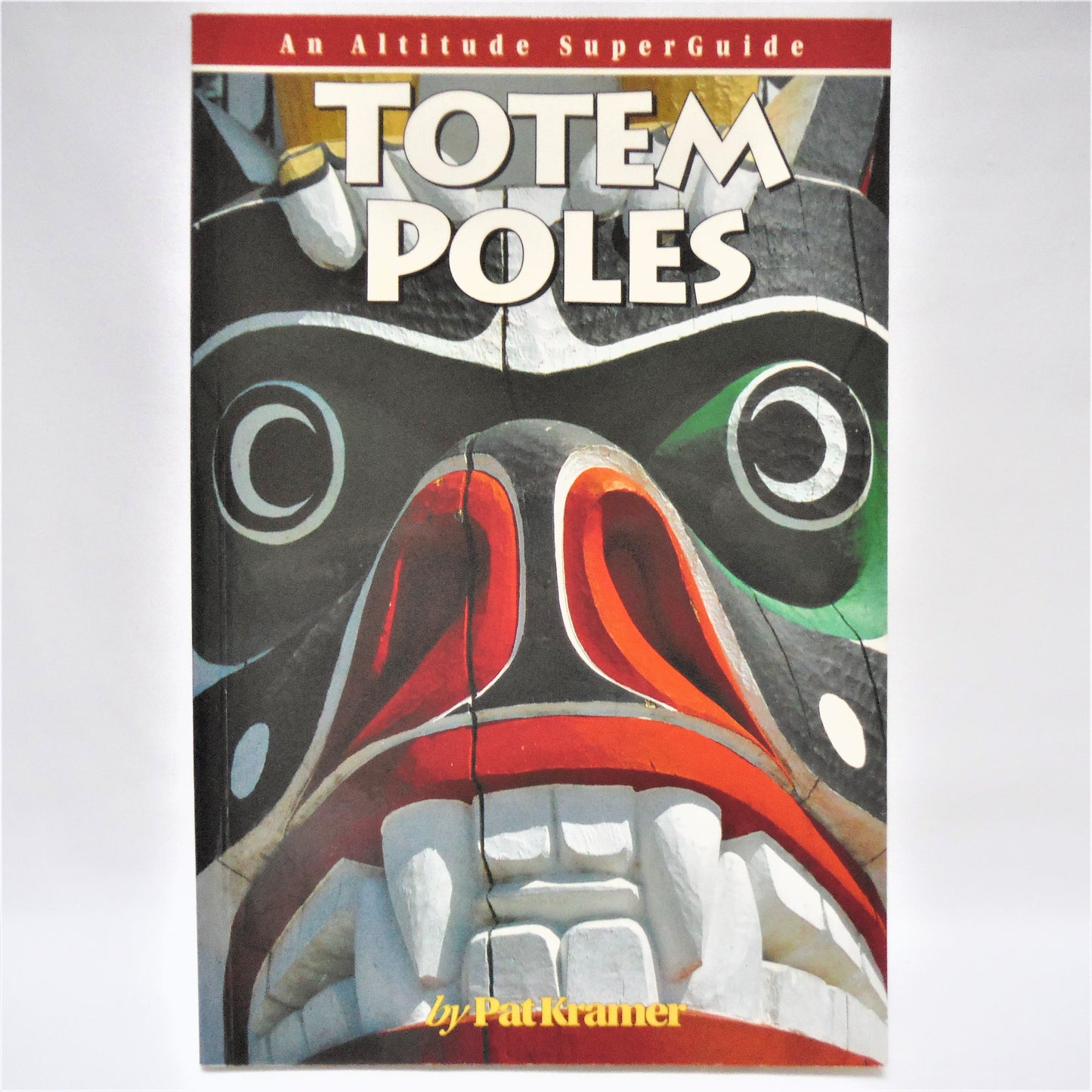 TOTEM POLES, An Altitude Superguide by Pat Kramer, 1999