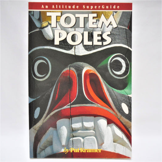 TOTEM POLES, An Altitude Superguide by Pat Kramer, 1999