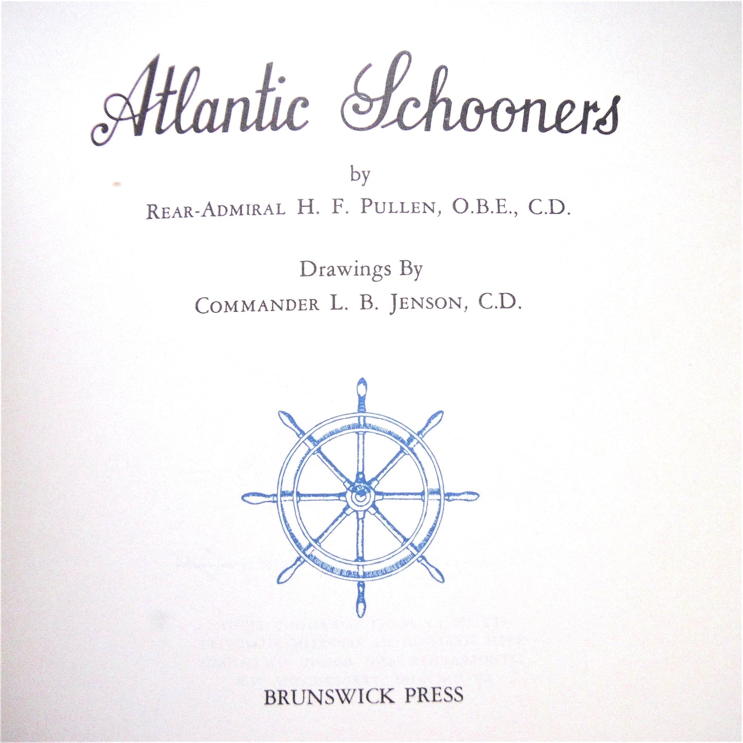 ATLANTIC SCHOONERS, by Rear-Admiral H.F. Pullen, O.B.E.. Drawings by Commander L.B. Jenson, C.D (1967 1st Ed.)