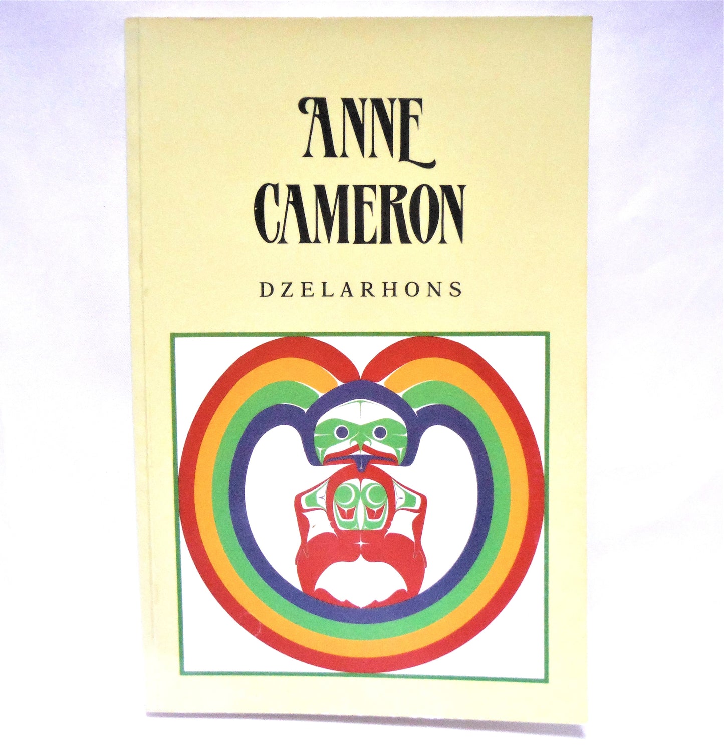 DZELARHONS, Myths of The Northwest Coast, by Anne Cameron, 1988