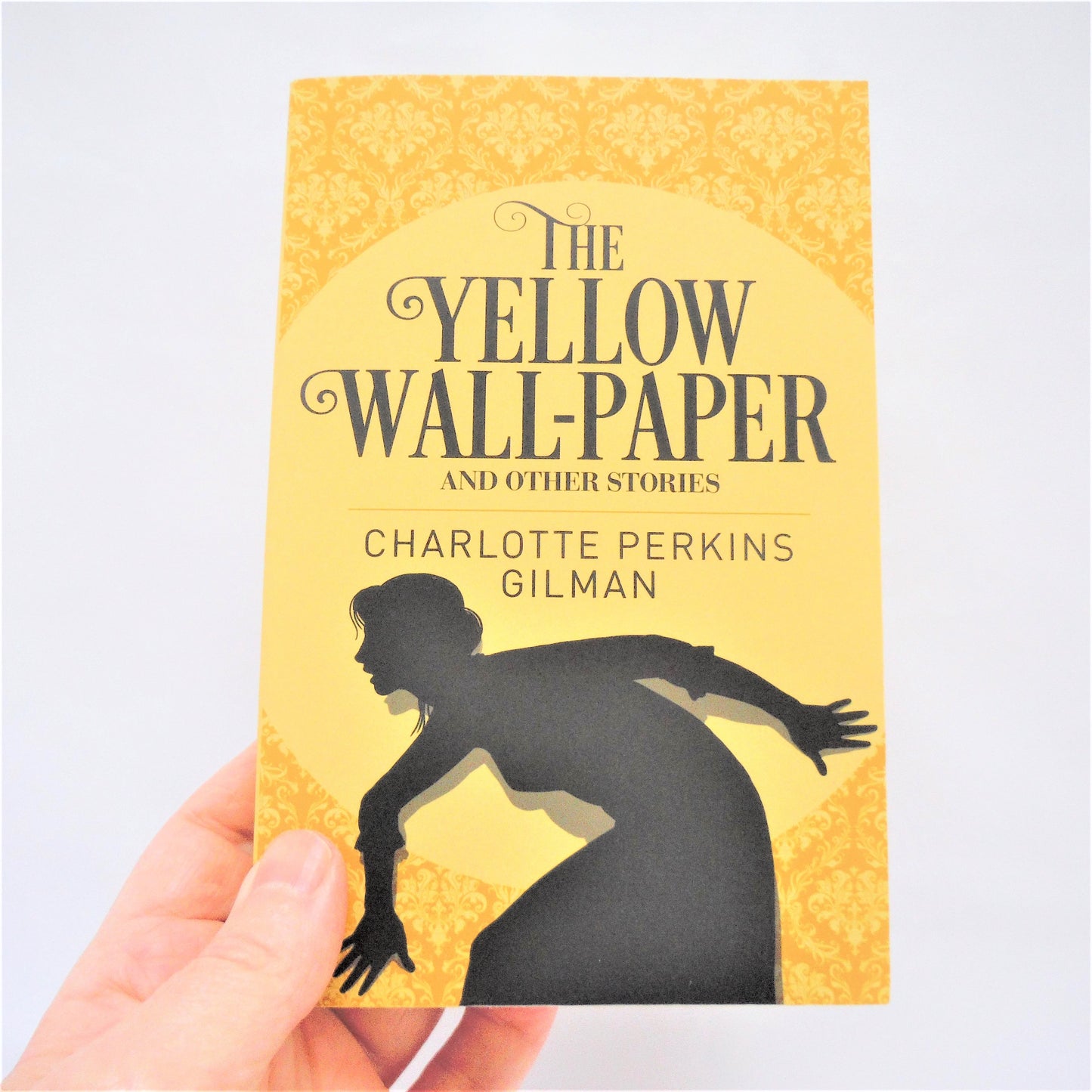THE YELLOW WALL-PAPER, and Other Stories by Charlotte Perkins Gilman, 2019