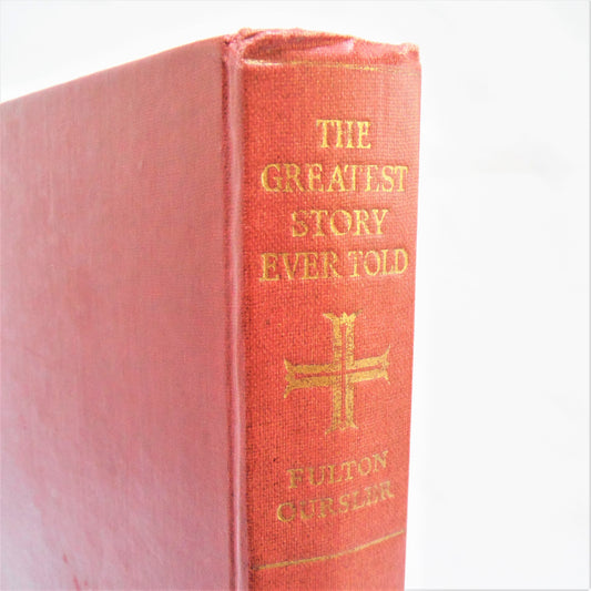 THE GREATEST STORY EVER TOLD, by Fulton Oursler. Published by The World's Work, Great Britain (1949 1st Ed.)