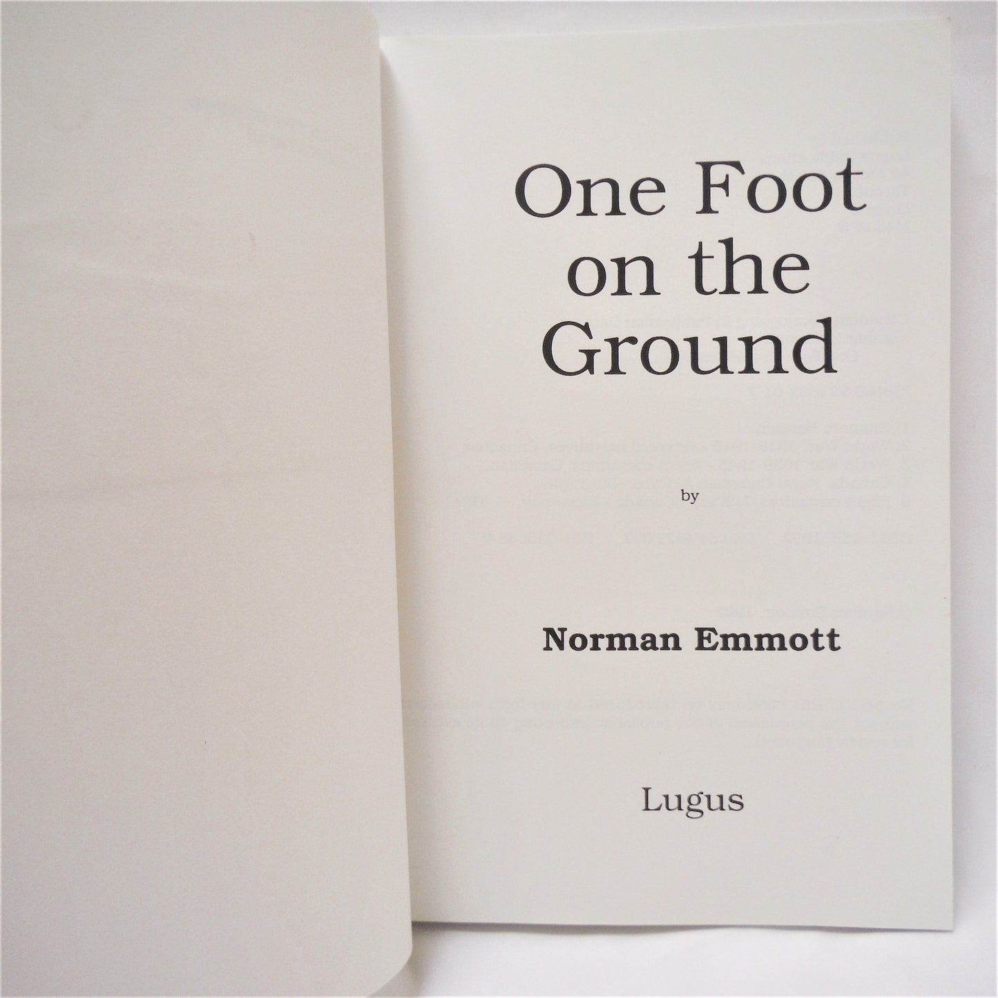 ONE FOOT ON THE GROUND, A Memoir by Norman Emmott (1st Ed. SIGNED)