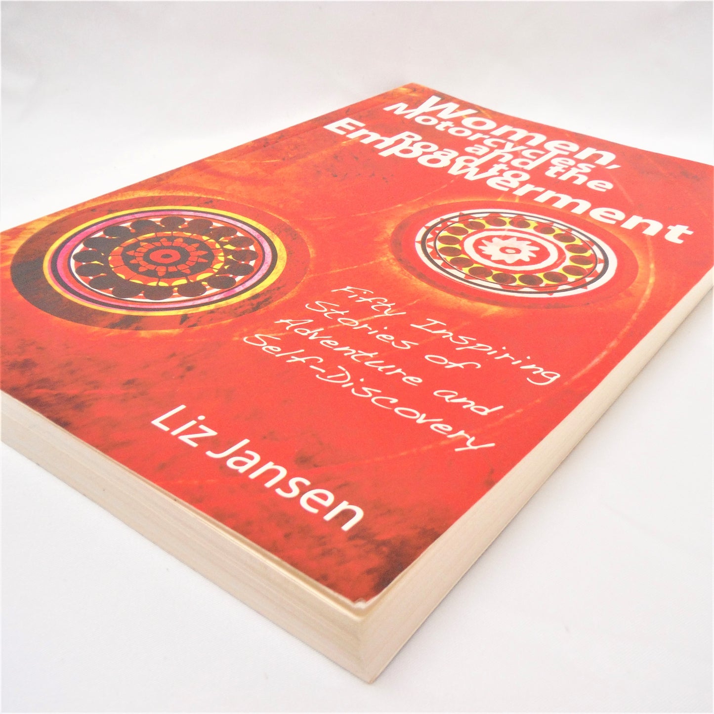 WOMEN, MOTORCYCLES and THE ROAD TO EMPOWERMENT Fifty Inspiring Stories of Adventure and Self-Discovery, by Liz Jansen (1st Ed. SIGNED)