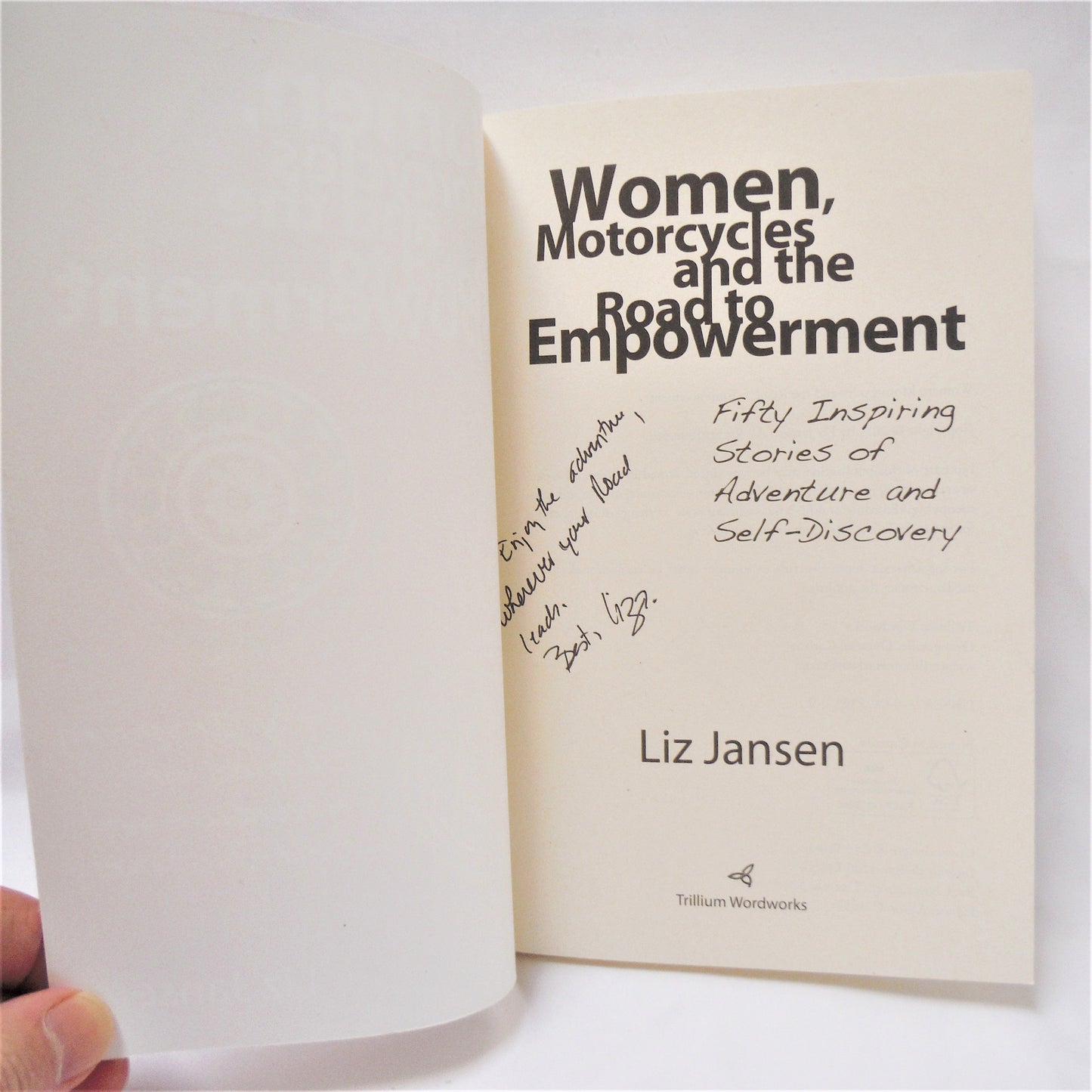 WOMEN, MOTORCYCLES and THE ROAD TO EMPOWERMENT Fifty Inspiring Stories of Adventure and Self-Discovery, by Liz Jansen (1st Ed. SIGNED)