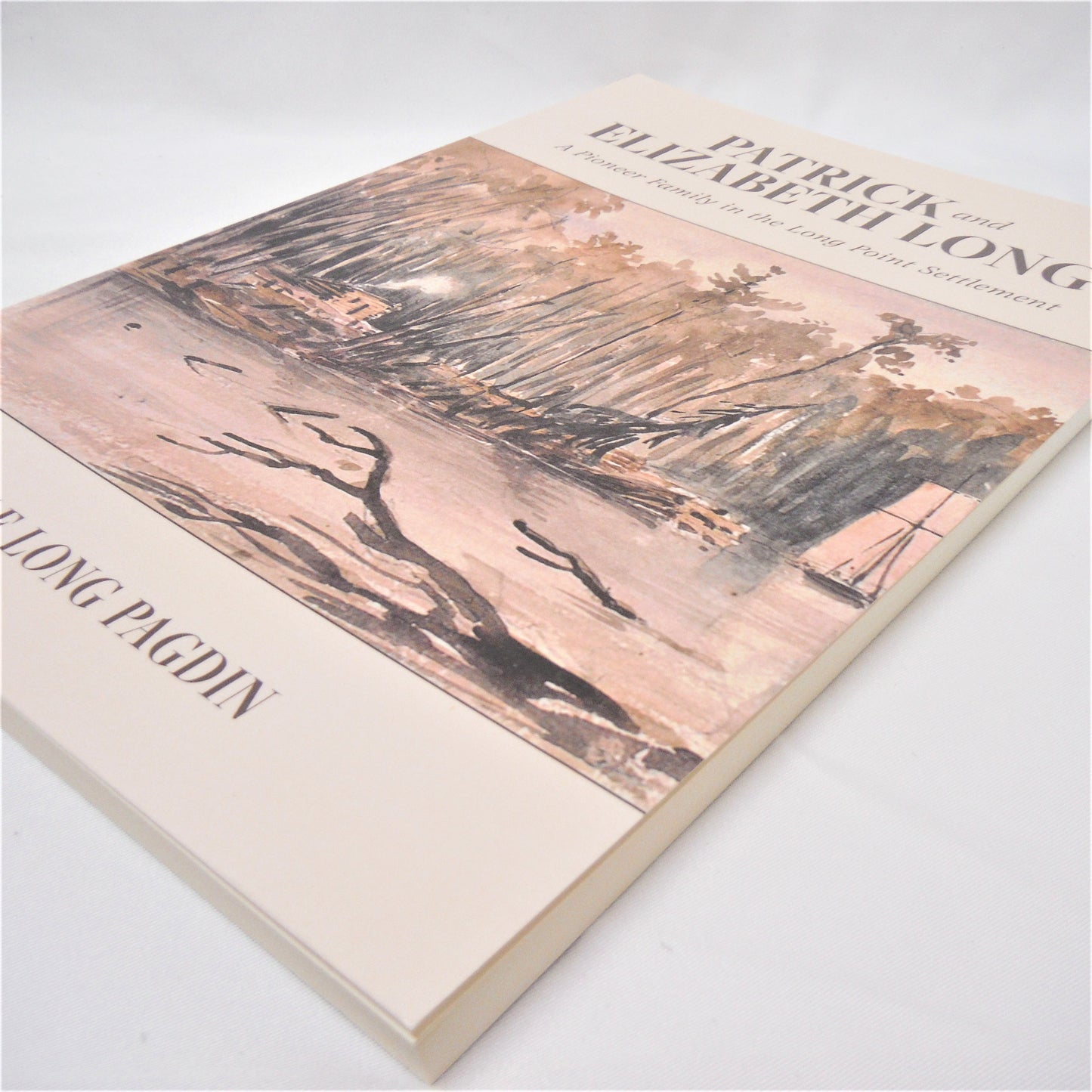 PATRICK and ELIZABETH LONG, A Pioneer Family in the Long Point Settlement, by Mae Long Pagdin (1st Ed. SIGNED)