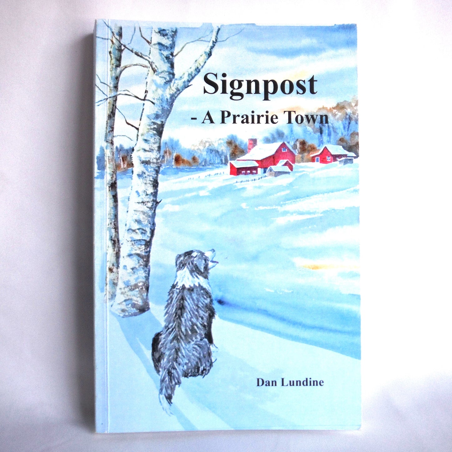 SIGNPOST - A Praire Town, An RCMP Memoir by Dan Lundine (1st Ed. SIGNED)