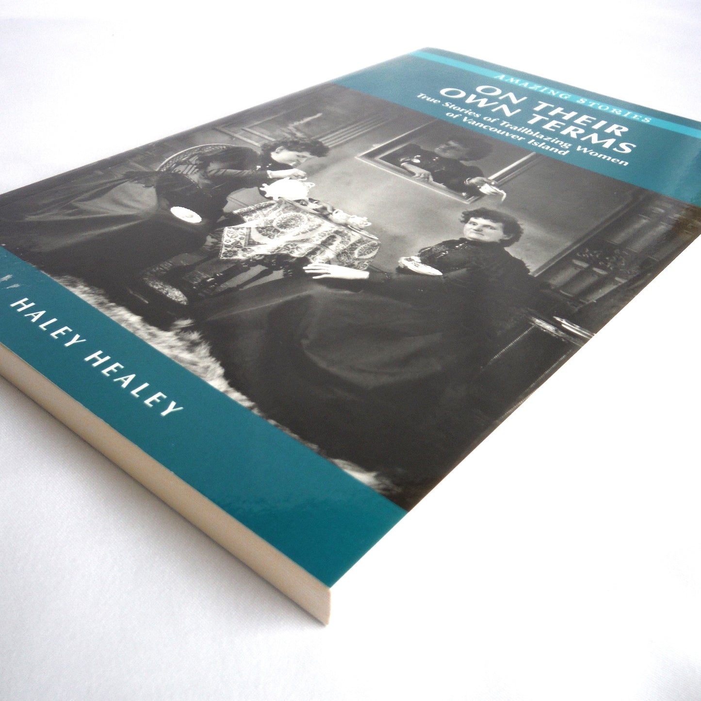 ON THEIR OWN TERMS, True Stories of Trailblazing Women of Vancouver Island, by Haley Healey (1st Ed. SIGNED)