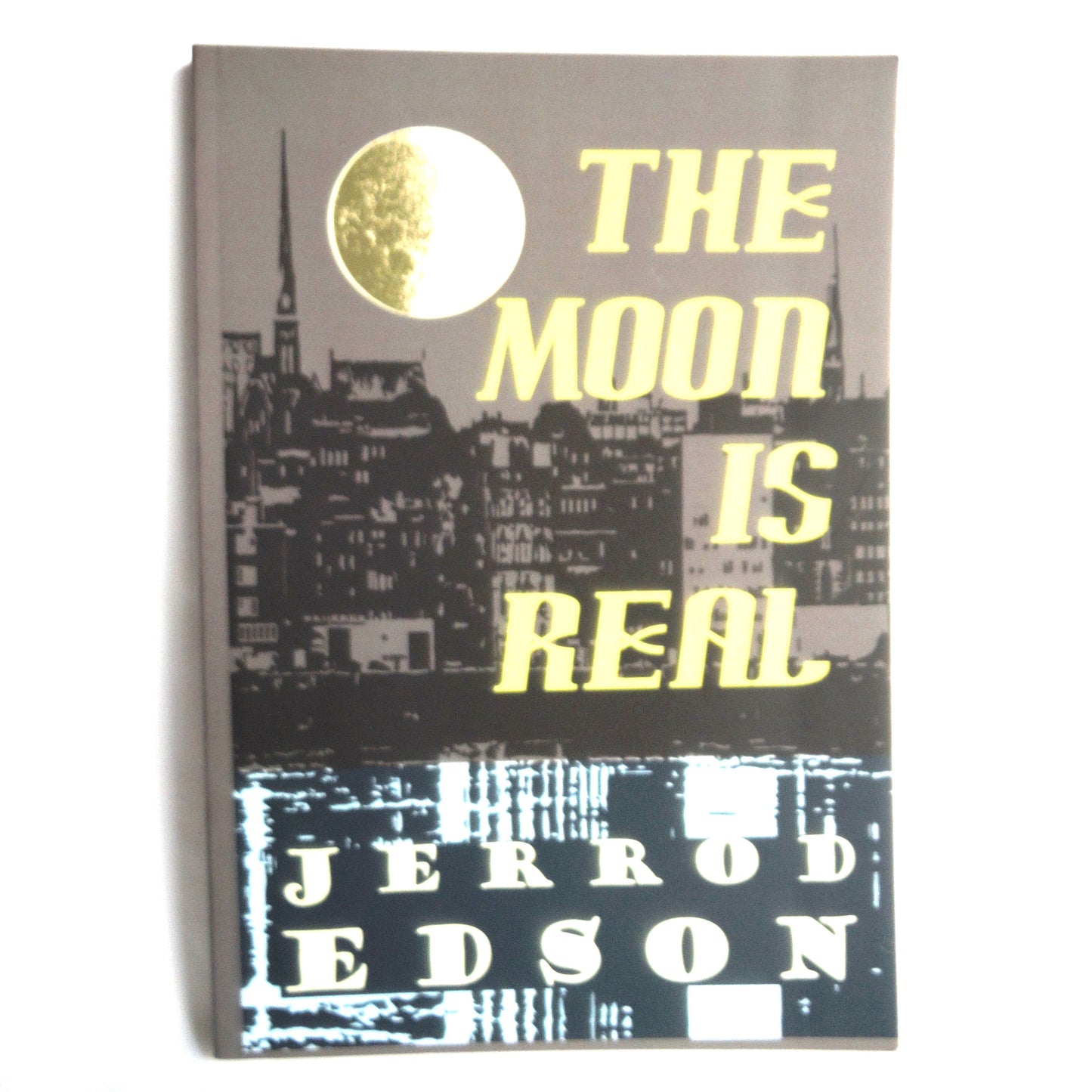 THE MOON IS REAL, A Novel by Jerrod Edson (1st Ed. SIGNED)