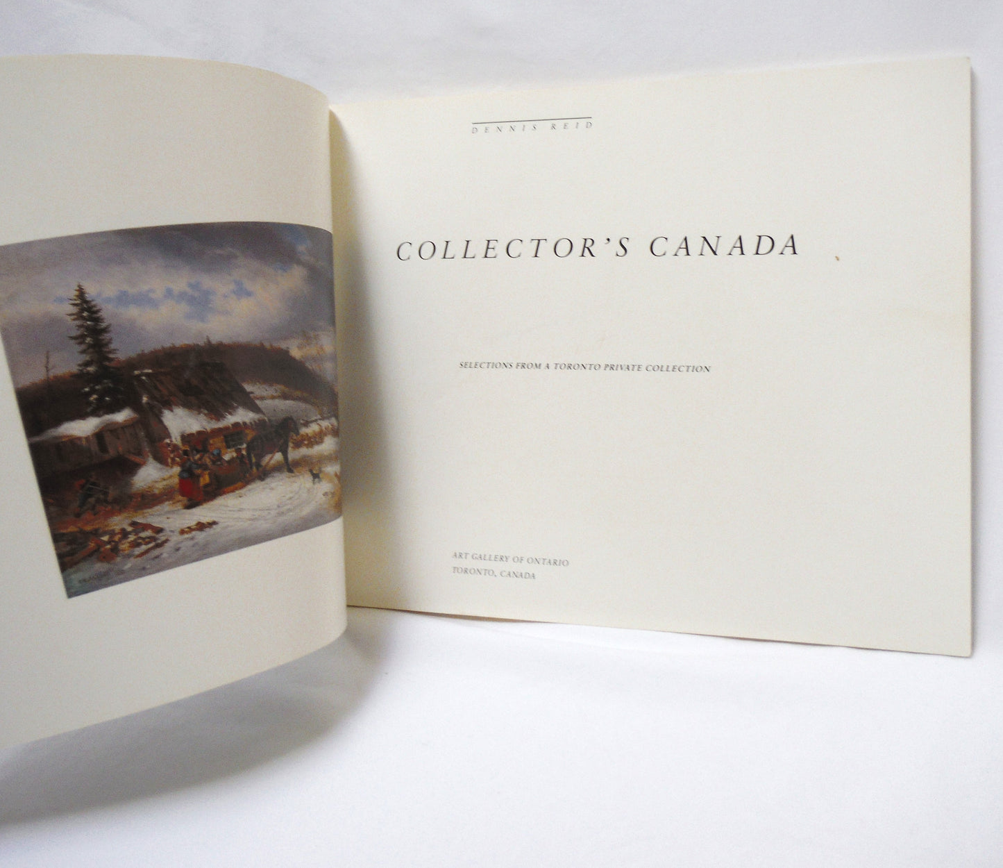 COLLECTOR'S CANADA, Selections From A Toronto Private Collection, by Dennis Reid (1st Ed. SIGNED)