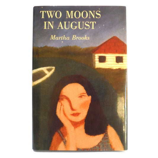 TWO MOONS IN AUGUST, A Novel by Martha Brooks (1st Ed. SIGNED)