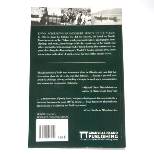 THE YUKON, Life Between the Gold Rush and the Alaska Highway, by Joann Robertson (1st Ed. SIGNED)