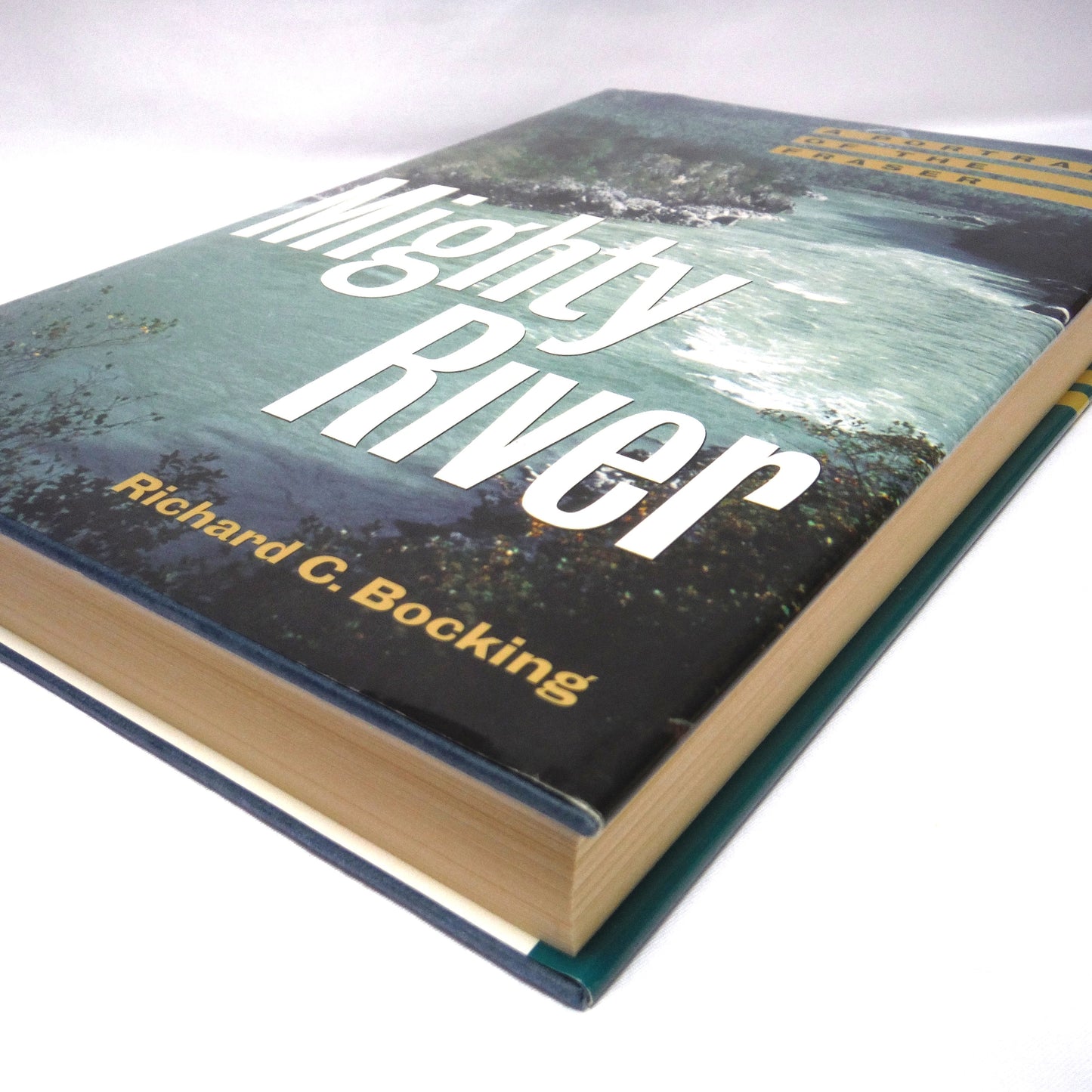 MIGHTY RIVER, A Portrait of The Fraser, by Richard C. Bocking (1st Ed. SIGNED)