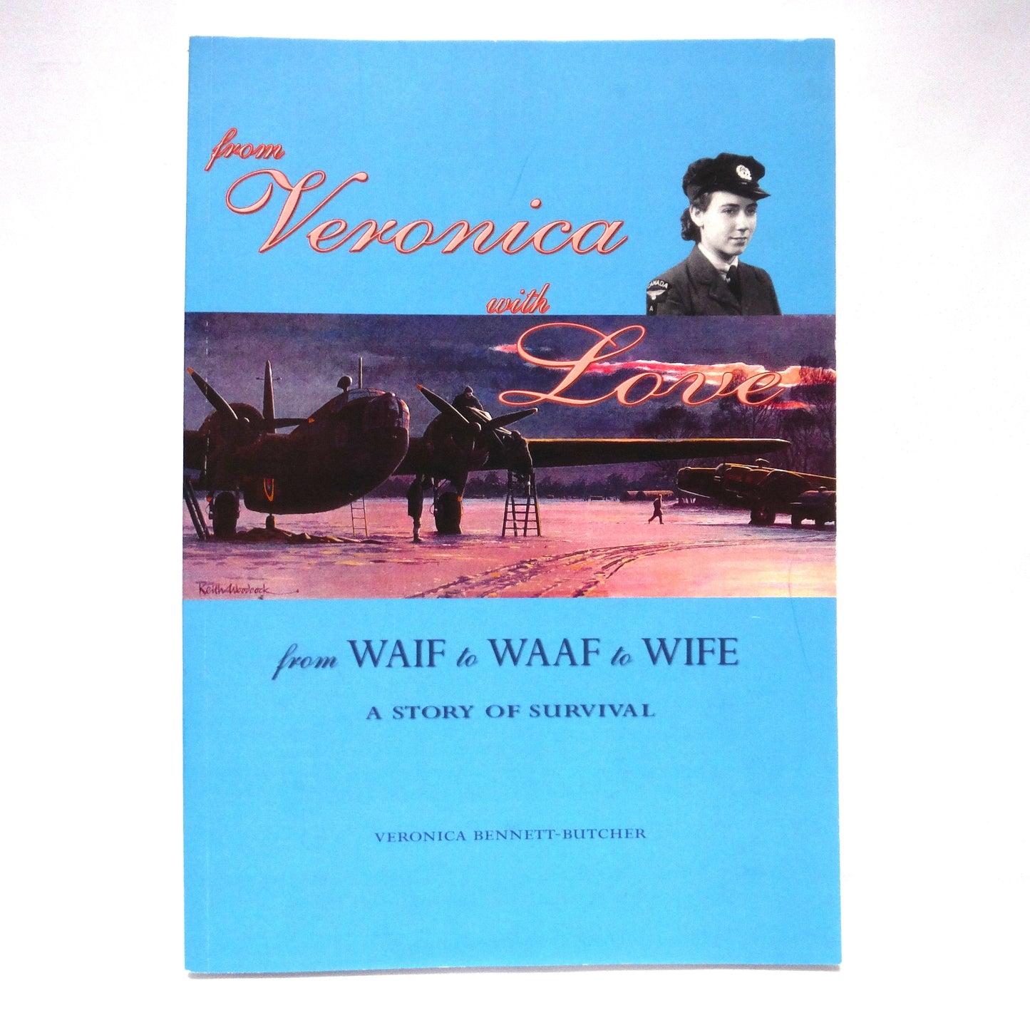 FROM VERONICA WITH LOVE, From WAIF to WAAF to WIFE, A Story of Survival by Veronica Bennett-Butcher (1st Ed. SIGNED)