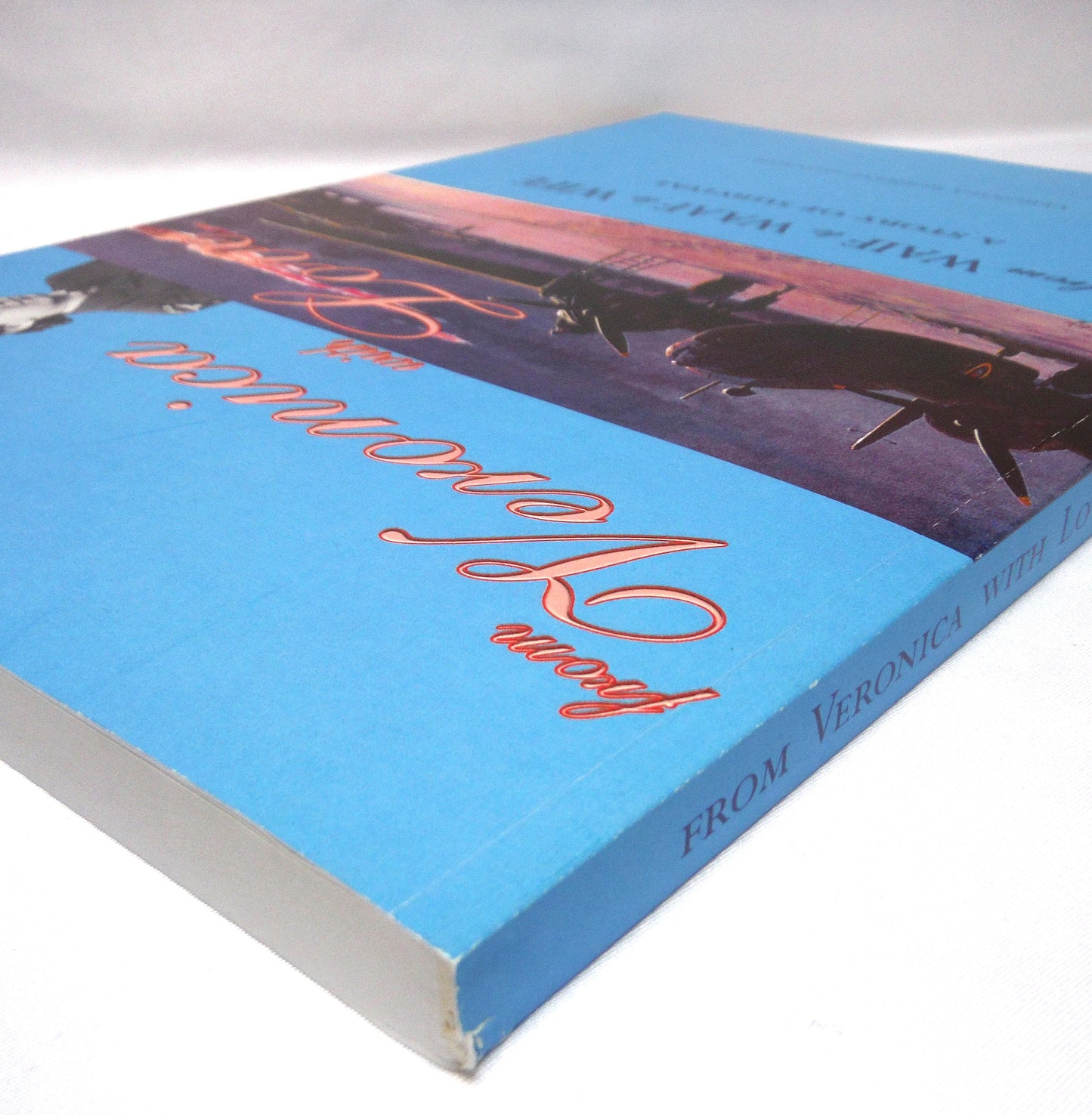 FROM VERONICA WITH LOVE, From WAIF to WAAF to WIFE, A Story of Survival by Veronica Bennett-Butcher (1st Ed. SIGNED)