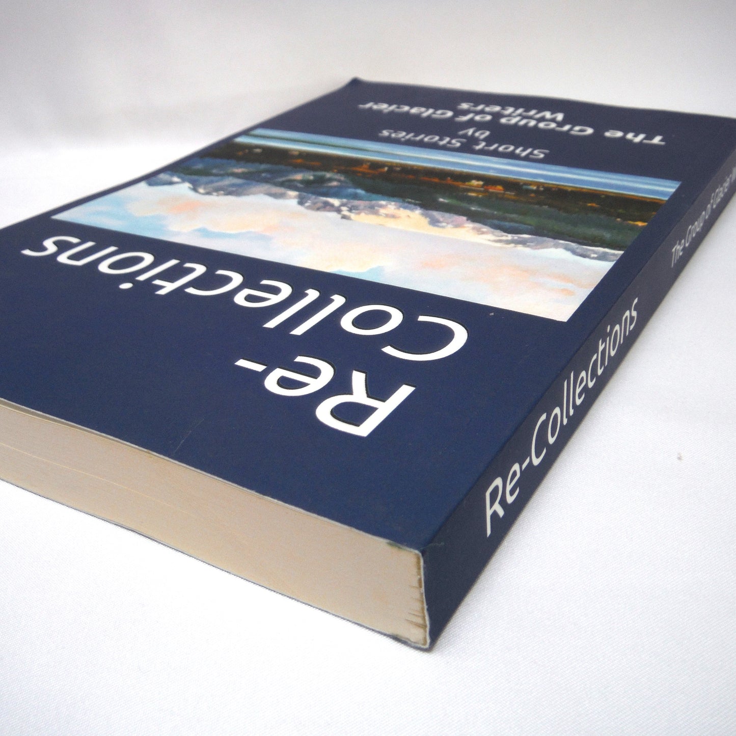 RE-COLLECTIONS, Short Stories by The Group of Glacier Writers (2021 1st Ed.)