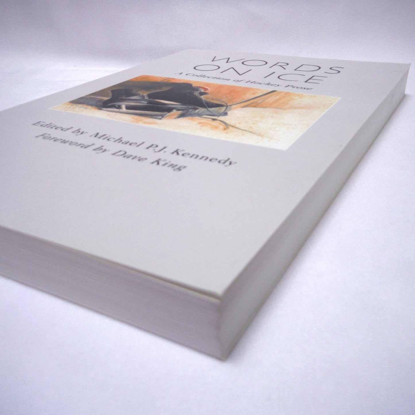 WORDS ON ICE, A Collection of Hockey Prose, Edited by Michael P.J. Kennedy (2003 1st Ed.)