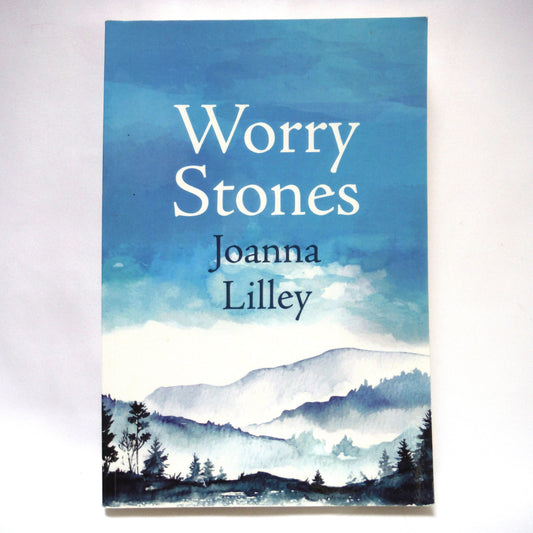 WORRY STONES, A Novel by Joanna Lilley (2018 1st Ed.)