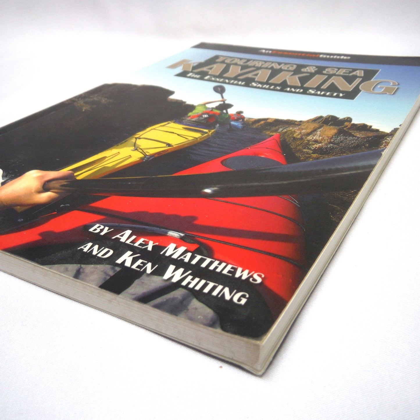 TOURING & SEA KAYAKING, The Essential Skills and Safety, by Alex Matthews and Ken Whiting (2006 1st Ed.)