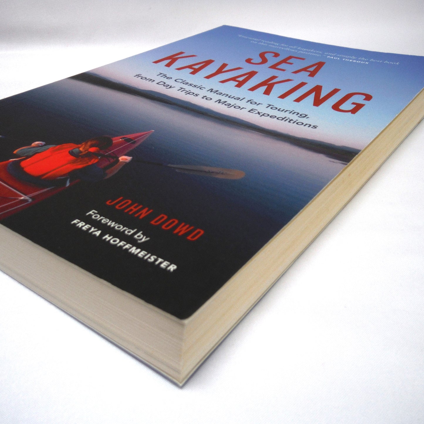 SEA KAYAKING, The Classic Manual for Touring, from Day Trips to Major Expeditions, by John Dowd, 2015