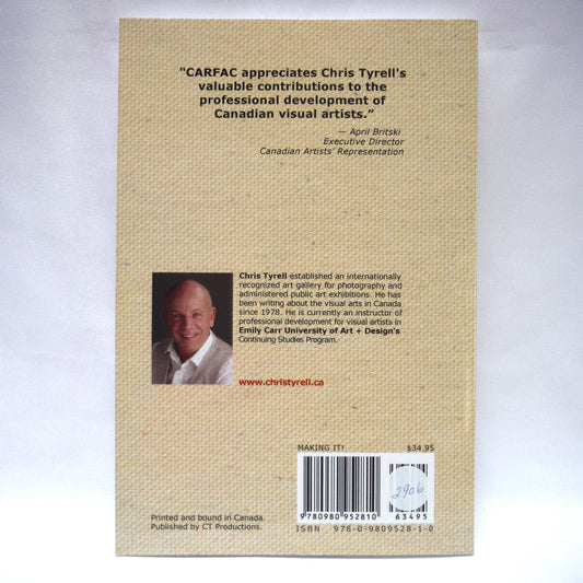 MAKING IT! Case Studies of Successful Canadian Visual Artists, by Chris Tyrell (2011 1st Ed.)