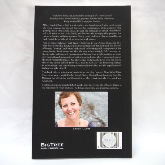 DAMNED NEAR KILLED HIM, A chronicle of love, hope and despair in a time of cancer, by Sandy Glum (2015 1st Ed.)