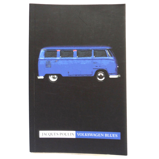 VOLKSWAGEN BLUES, A Novel by Jacques Poulin (2013 1st Ed.)