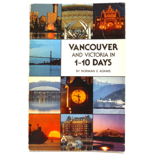 VANCOUVER AND VICTORIA IN 1-10 DAYS, A Rare Vintage Guide Book By Norman E. Adams (1983 1st Ed.)