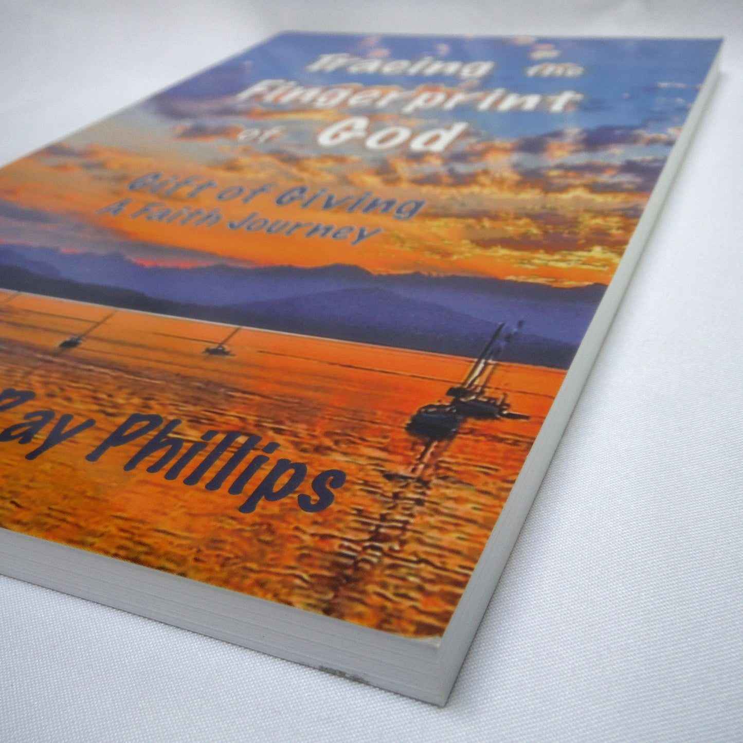 TRACING THE FINGERPRINT OF GOD, Gift of Giving A Faith Journey, by Ray Phillips (2020 1st Ed.)