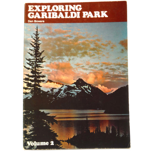 EXPLORING GARIBALDI PARK, VOLUME 2, by Dan Bowers (1977 1st Ed.)