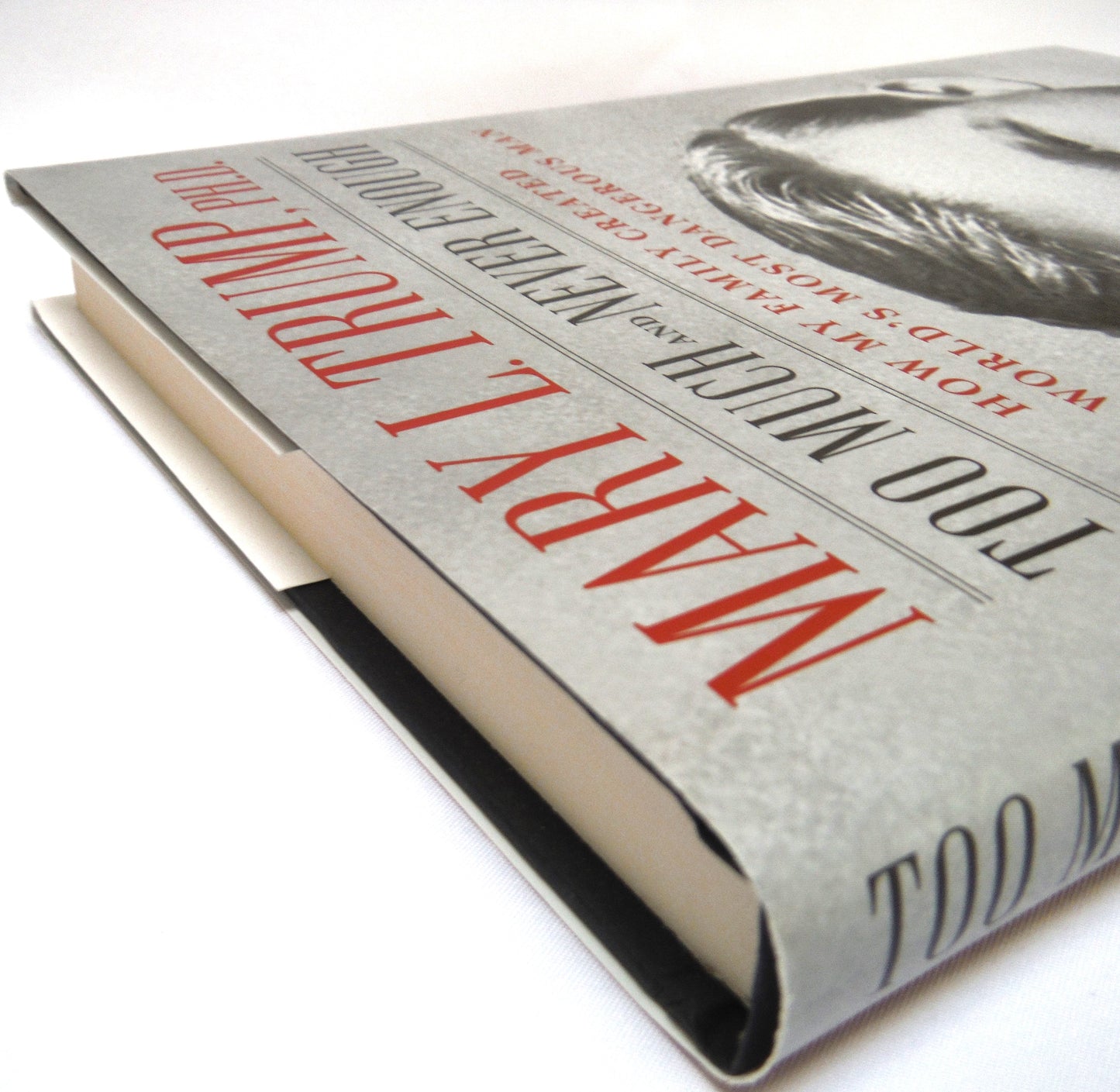 TOO MUCH and NEVER ENOUGH, How My Family Created The World's Most Dangerous Man, by Mary L. Trump (2020 1st Ed.)