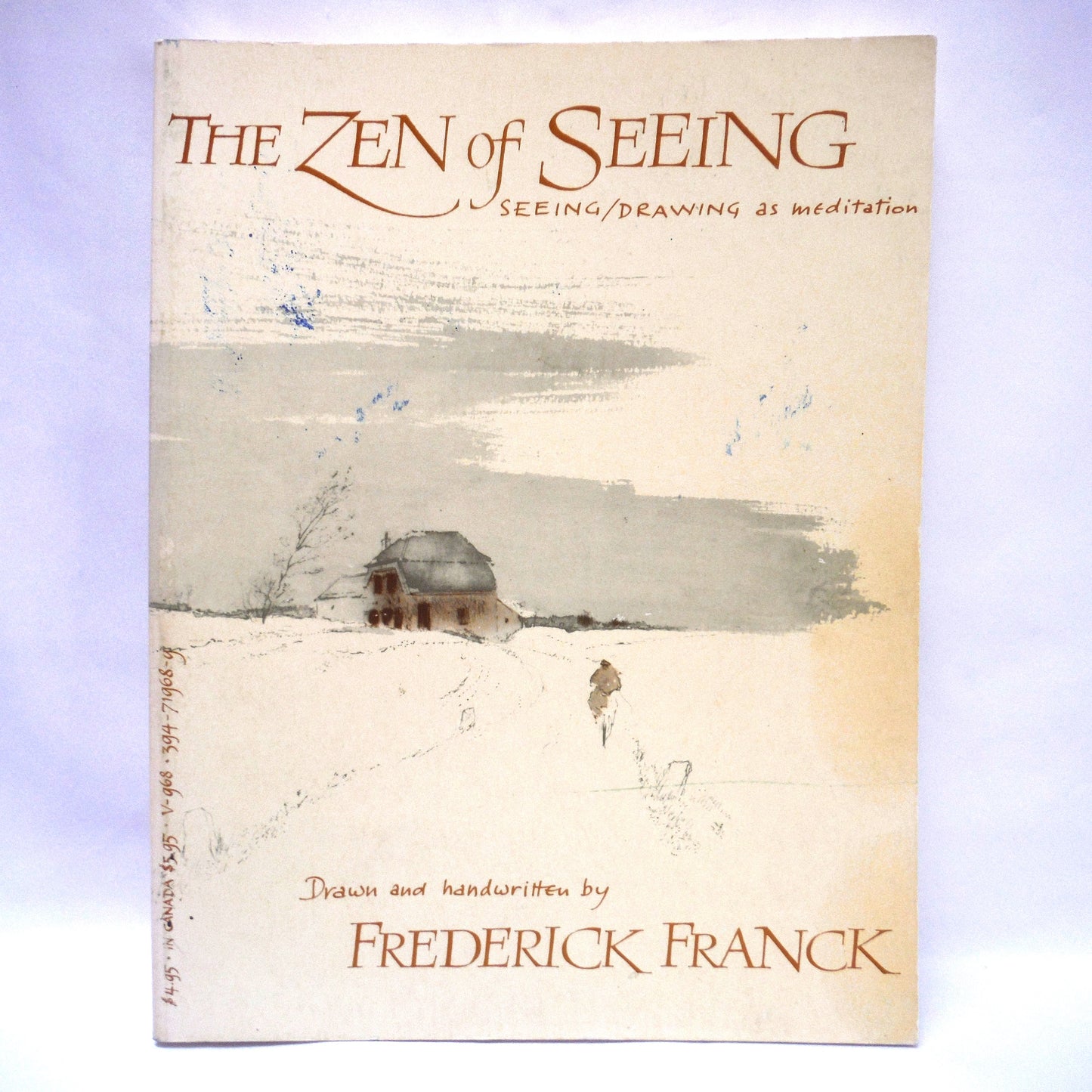 THE ZEN OF SEEING, Seeing / Drawing as Meditation, Drawn and Handwritten by Frederick Franck (1973 1st Ed.)